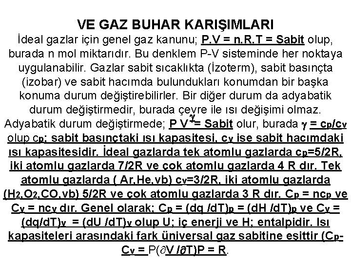 VE GAZ BUHAR KARIŞIMLARI İdeal gazlar için genel gaz kanunu; P. V = n.