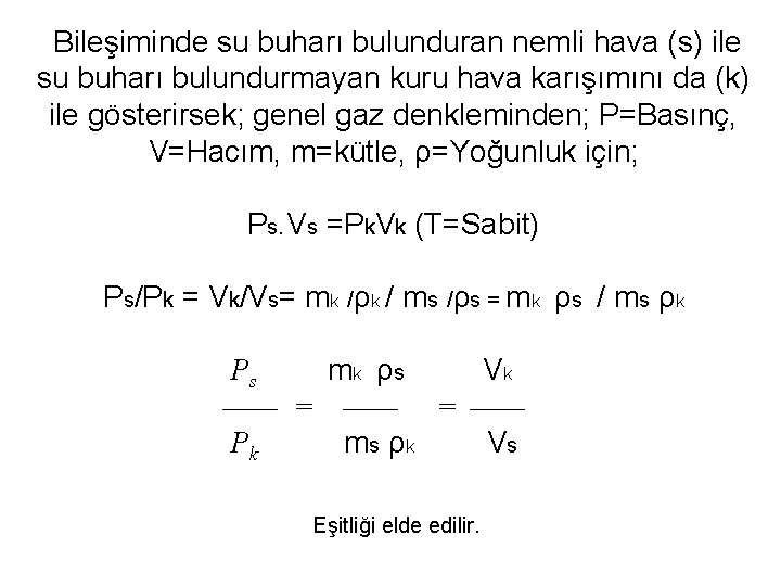 Bileşiminde su buharı bulunduran nemli hava (s) ile su buharı bulundurmayan kuru hava