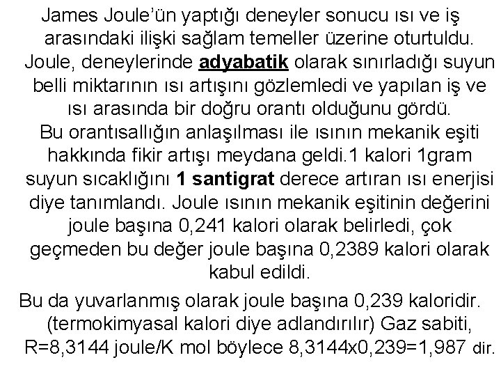 James Joule’ün yaptığı deneyler sonucu ısı ve iş arasındaki ilişki sağlam temeller üzerine oturtuldu.