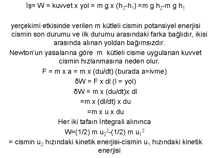 İş= W = kuvvet x yol = m g x (h 2 -h 1)