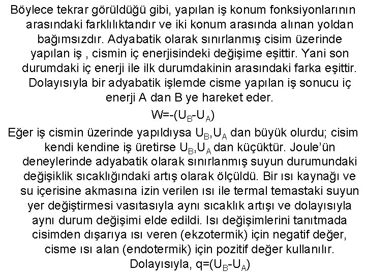 Böylece tekrar görüldüğü gibi, yapılan iş konum fonksiyonlarının arasındaki farklılıktandır ve iki konum arasında