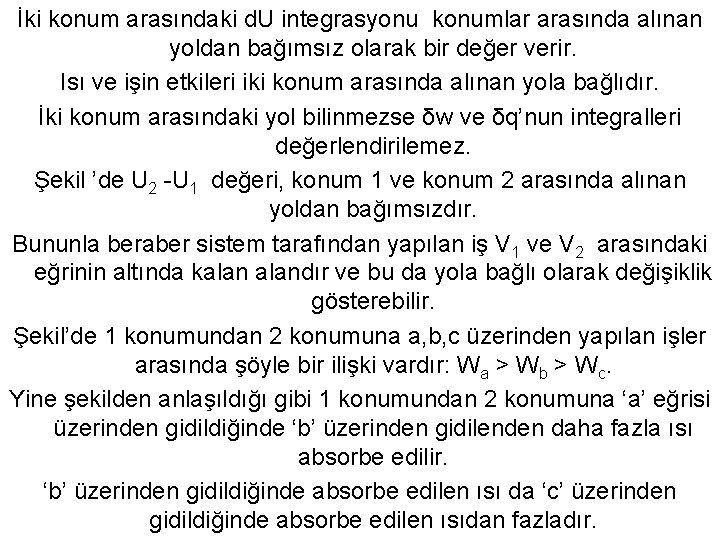 İki konum arasındaki d. U integrasyonu konumlar arasında alınan yoldan bağımsız olarak bir değer