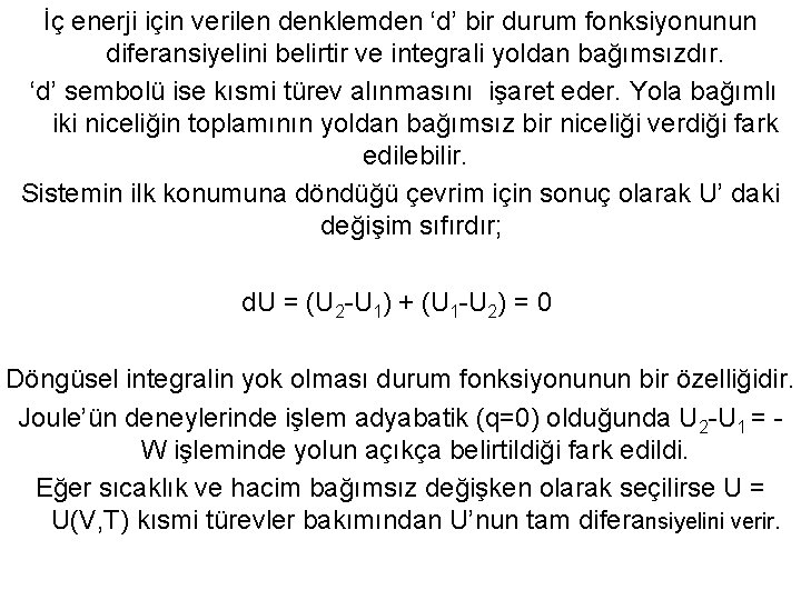 İç enerji için verilen denklemden ‘d’ bir durum fonksiyonunun diferansiyelini belirtir ve integrali yoldan