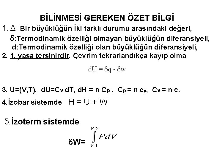 BİLİNMESİ GEREKEN ÖZET BİLGİ 1. Δ: Bir büyüklüğün İki farklı durumu arasındaki değeri, d: