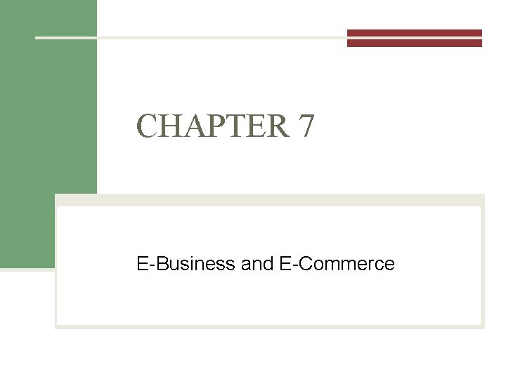 CHAPTER 7 E-Business and E-Commerce 