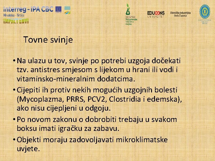 Tovne svinje • Na ulazu u tov, svinje po potrebi uzgoja dočekati tzv. antistres