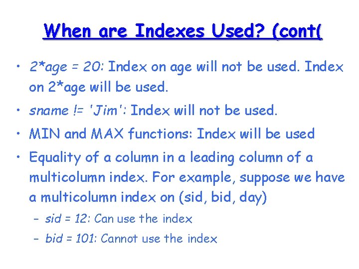 When are Indexes Used? (cont( • 2*age = 20: Index on age will not