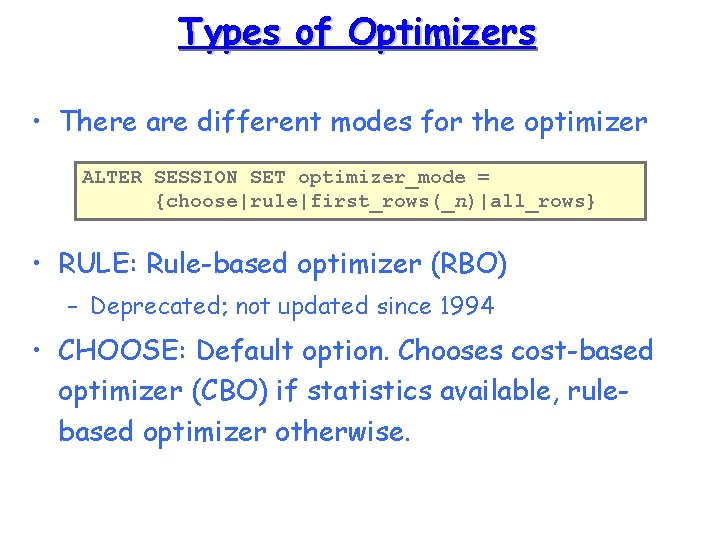 Types of Optimizers • There are different modes for the optimizer ALTER SESSION SET