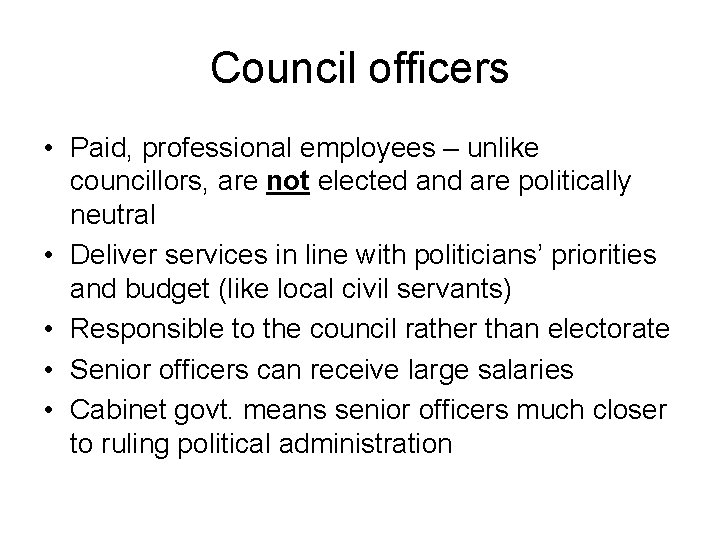 Council officers • Paid, professional employees – unlike councillors, are not elected and are