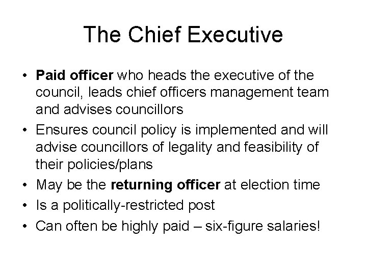 The Chief Executive • Paid officer who heads the executive of the council, leads