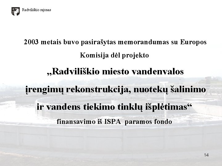 Radviliškio rajonas 2003 metais buvo pasirašytas memorandumas su Europos Komisija dėl projekto „Radviliškio miesto