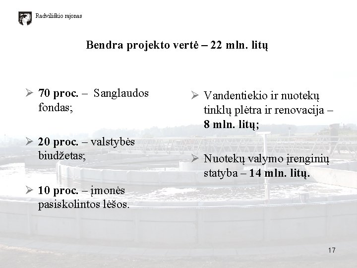 Radviliškio rajonas Bendra projekto vertė – 22 mln. litų Ø 70 proc. – Sanglaudos