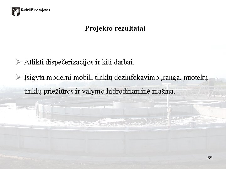 Radviliškio rajonas Projekto rezultatai Ø Atlikti dispečerizacijos ir kiti darbai. Ø Įsigyta moderni mobili