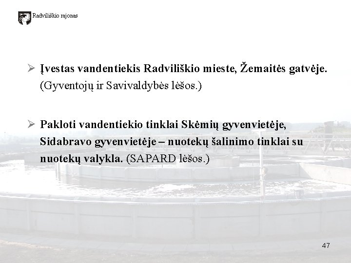 Radviliškio rajonas Ø Įvestas vandentiekis Radviliškio mieste, Žemaitės gatvėje. (Gyventojų ir Savivaldybės lėšos. )