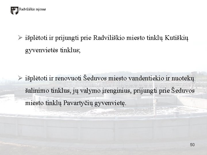 Radviliškio rajonas Ø išplėtoti ir prijungti prie Radviliškio miesto tinklų Kutiškių gyvenvietės tinklus; Ø