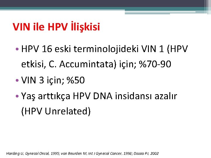 VIN ile HPV İlişkisi • HPV 16 eski terminolojideki VIN 1 (HPV etkisi, C. VIN ile HPV İlişkisi • HPV 16 eski terminolojideki VIN 1 (HPV etkisi, C.