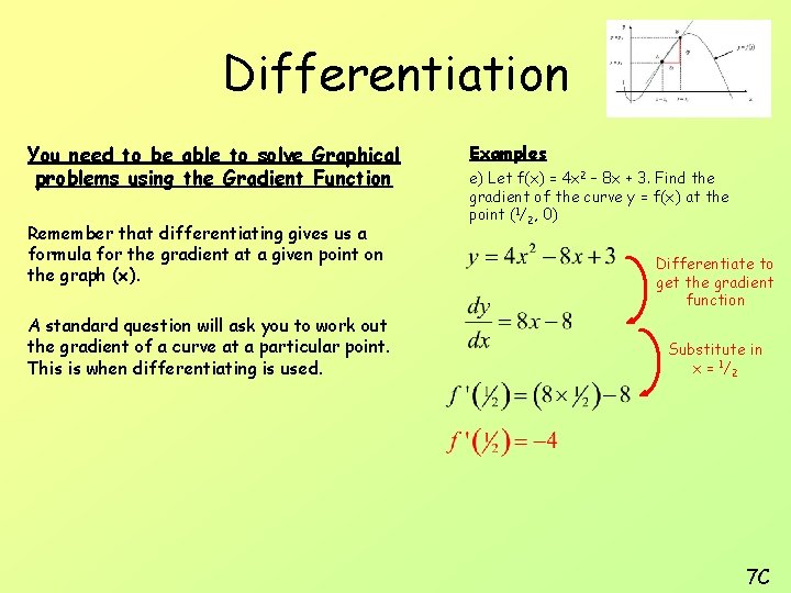 Differentiation You need to be able to solve Graphical problems using the Gradient Function