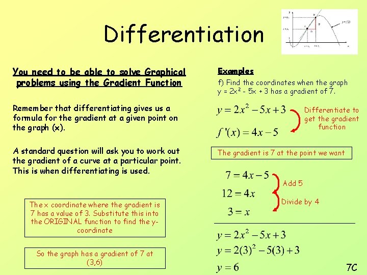 Differentiation You need to be able to solve Graphical problems using the Gradient Function