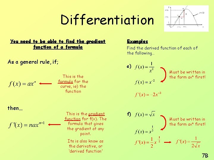 Differentiation You need to be able to find the gradient function of a formula