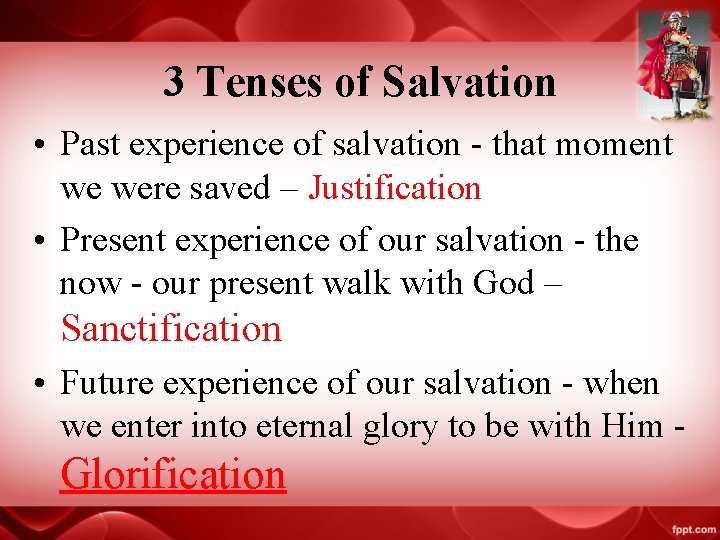 3 Tenses of Salvation • Past experience of salvation - that moment we were