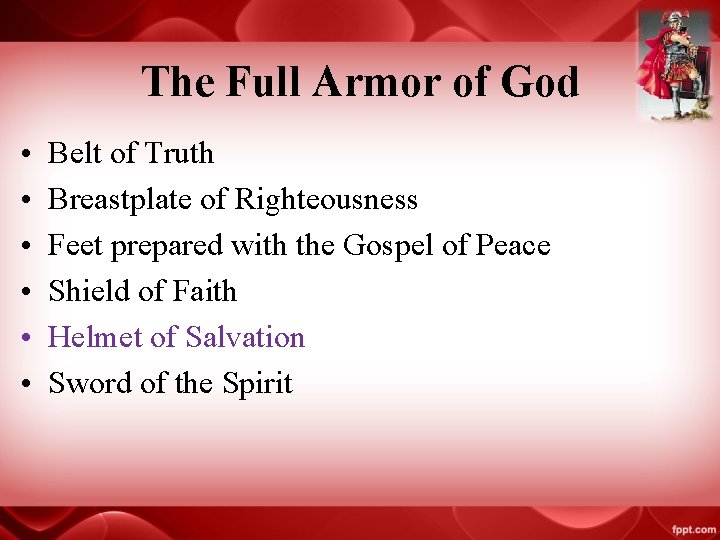 The Full Armor of God • • • Belt of Truth Breastplate of Righteousness