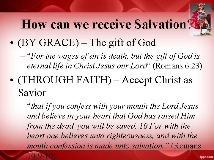 How can we receive Salvation? • (BY GRACE) – The gift of God –