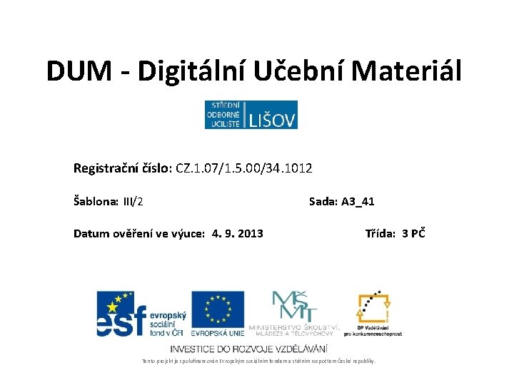 DUM - Digitální Učební Materiál Registrační číslo: CZ. 1. 07/1. 5. 00/34. 1012 Šablona: