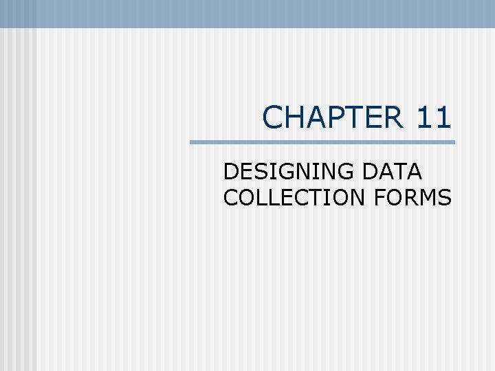 CHAPTER 11 DESIGNING DATA COLLECTION FORMS 