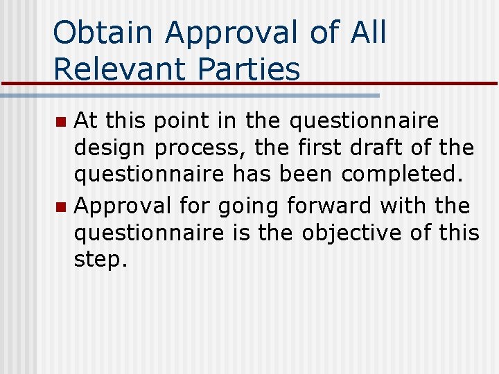 Obtain Approval of All Relevant Parties At this point in the questionnaire design process,