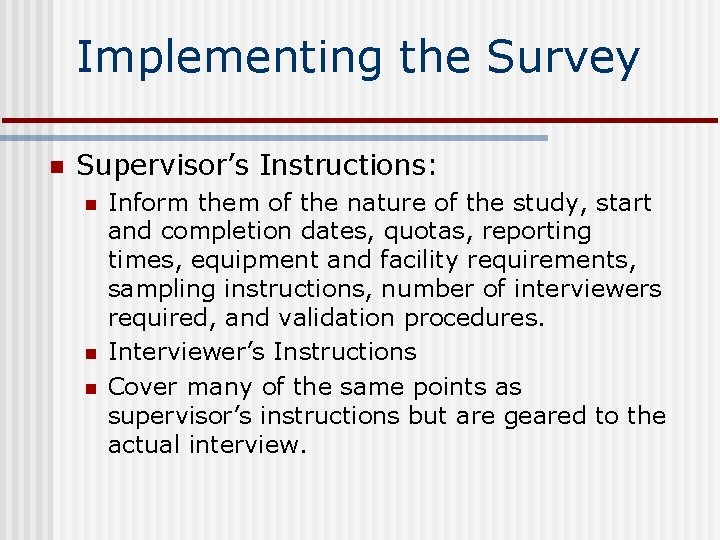 Implementing the Survey n Supervisor’s Instructions: n n n Inform them of the nature