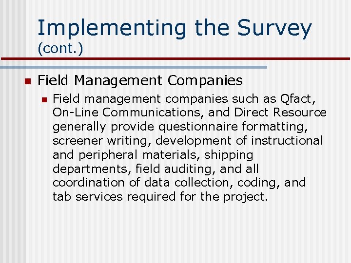 Implementing the Survey (cont. ) n Field Management Companies n Field management companies such