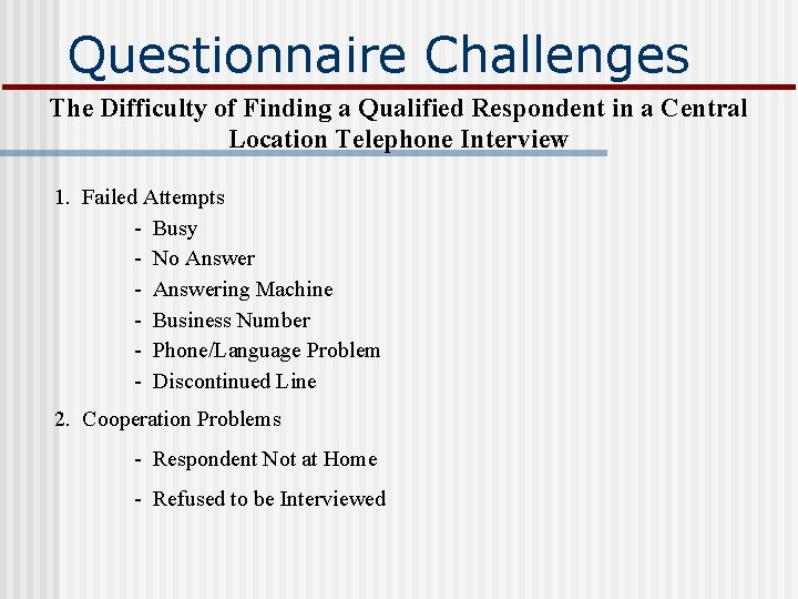 Questionnaire Challenges The Difficulty of Finding a Qualified Respondent in a Central Location Telephone