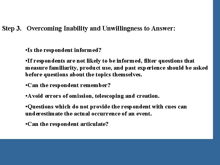 Step 3. Overcoming Inability and Unwillingness to Answer: • Is the respondent informed? •