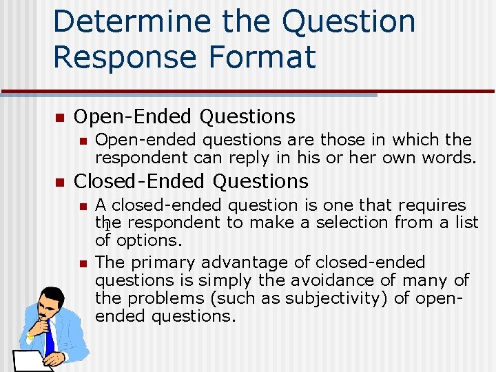 Determine the Question Response Format n Open-Ended Questions n n Open-ended questions are those