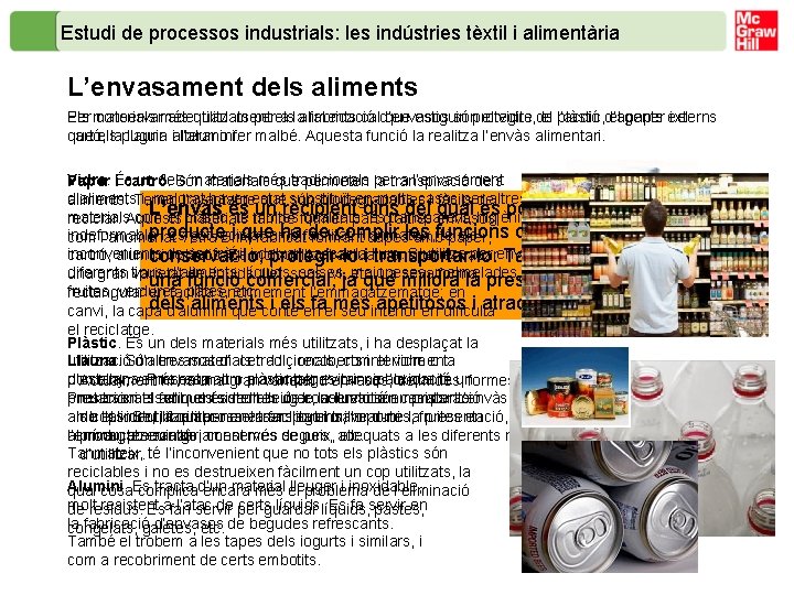 Estudi de processos industrials: les indústries tèxtil i alimentària L’envasament dels aliments Els materials