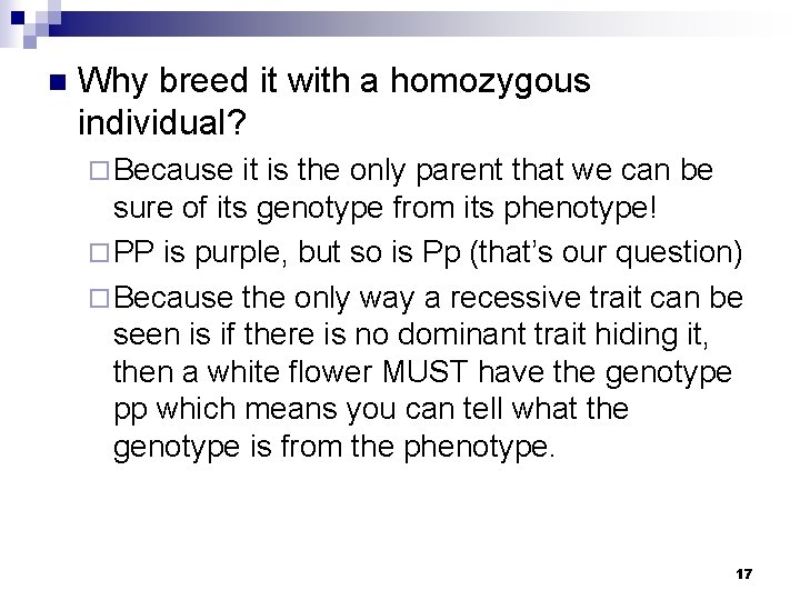 n Why breed it with a homozygous individual? ¨ Because it is the only