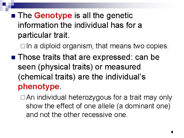 n The Genotype is all the genetic information the individual has for a particular