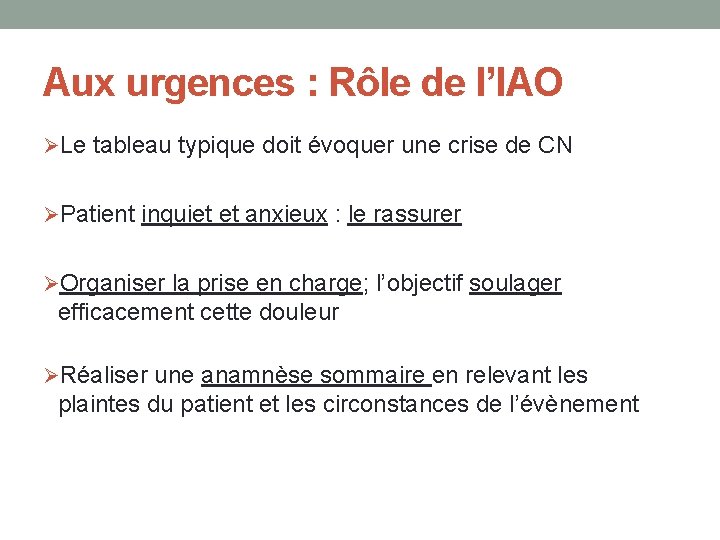 Aux urgences : Rôle de l’IAO ØLe tableau typique doit évoquer une crise de