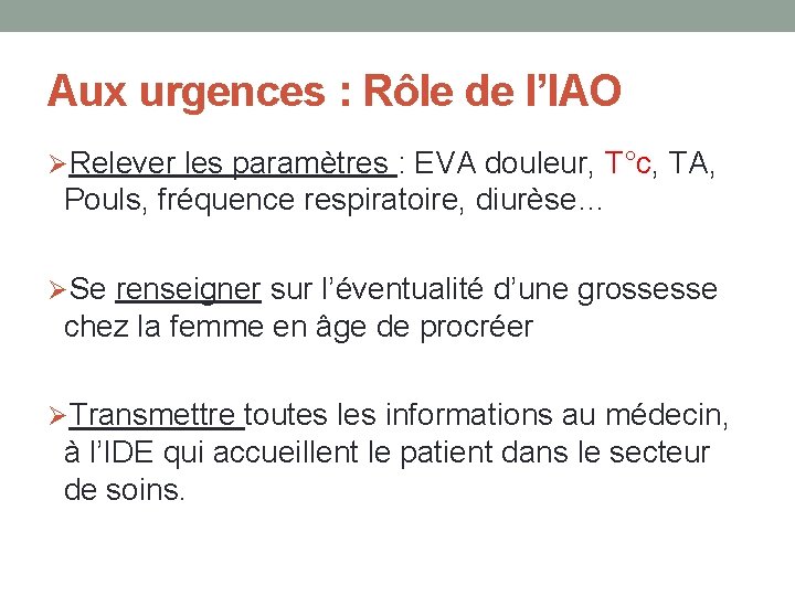 Aux urgences : Rôle de l’IAO ØRelever les paramètres : EVA douleur, T°c, TA,