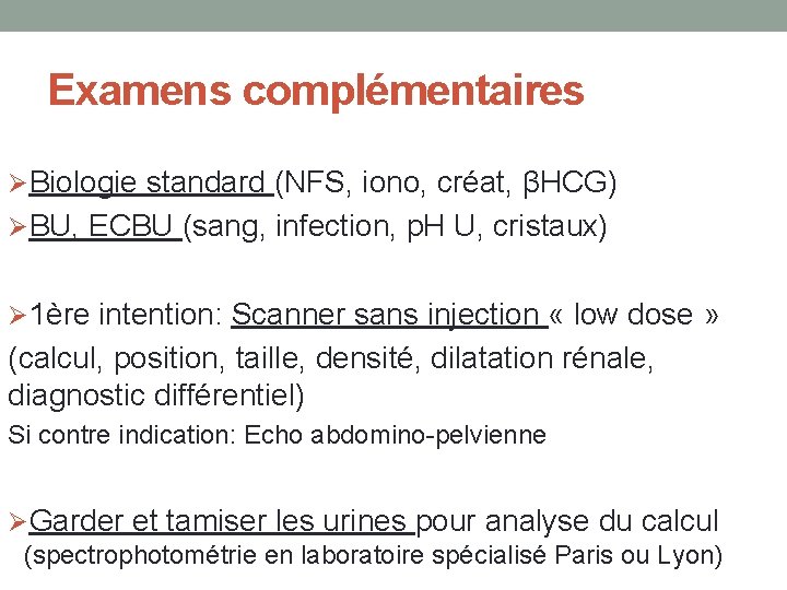 Examens complémentaires ØBiologie standard (NFS, iono, créat, βHCG) ØBU, ECBU (sang, infection, p. H