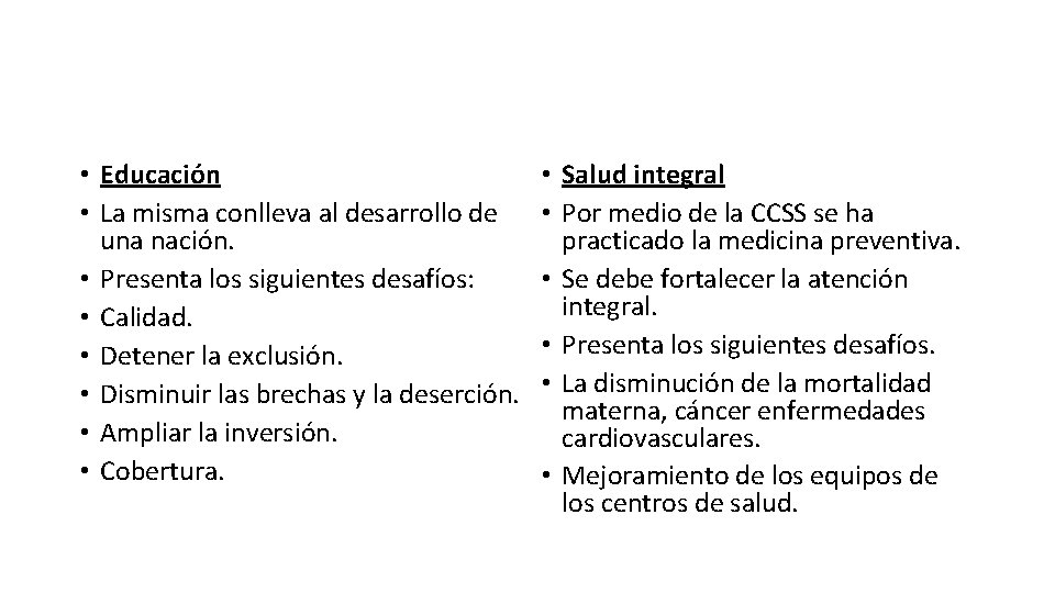  • Educación • La misma conlleva al desarrollo de una nación. • Presenta