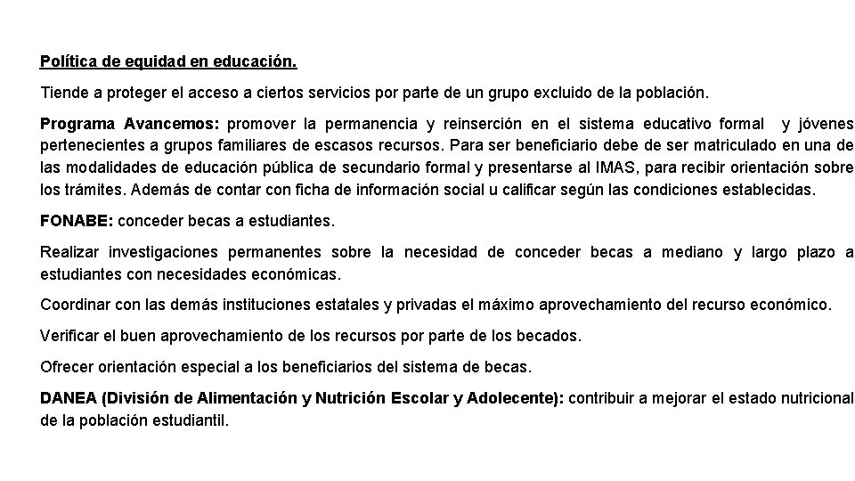 Política de equidad en educación. Tiende a proteger el acceso a ciertos servicios por