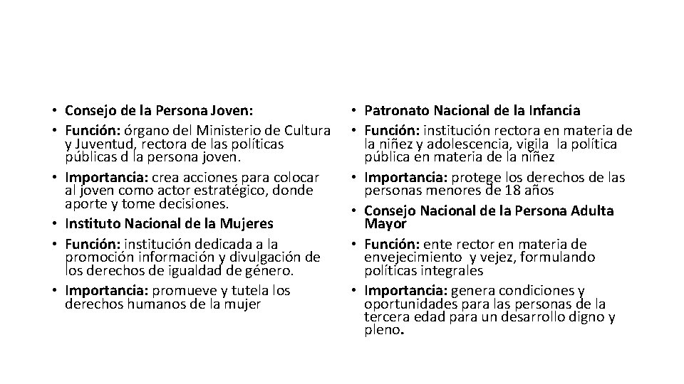  • Consejo de la Persona Joven: • Función: órgano del Ministerio de Cultura