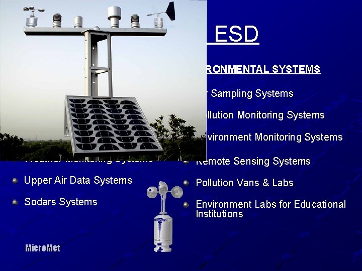Micro. Met - ESD METEOROLOGICAL SYSTEMS ENVIRONMENTAL SYSTEMS Weather Imaging Systems Air Sampling Systems