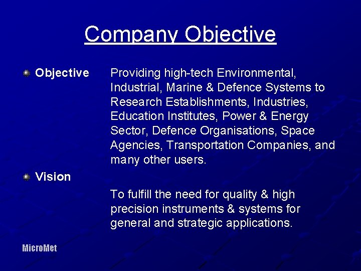 Company Objective Providing high-tech Environmental, Industrial, Marine & Defence Systems to Research Establishments, Industries,