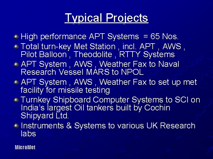 Typical Projects High performance APT Systems = 65 Nos. Total turn-key Met Station ,