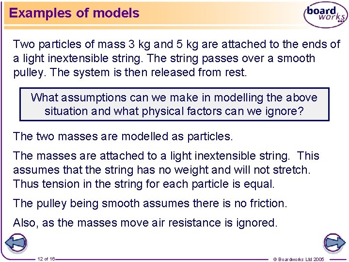 Examples of models Two particles of mass 3 kg and 5 kg are attached