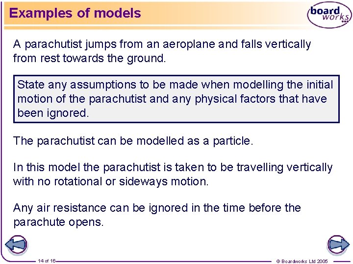 Examples of models A parachutist jumps from an aeroplane and falls vertically from rest