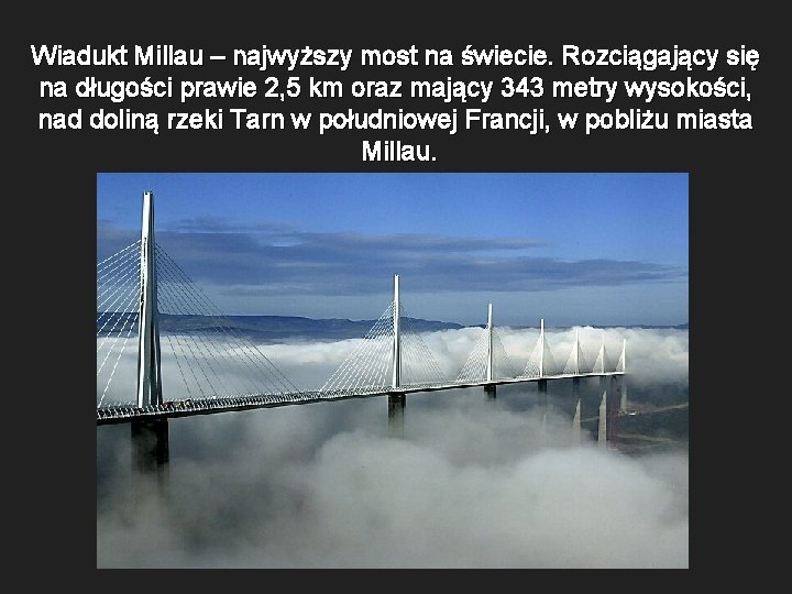 Wiadukt Millau – najwyższy most na świecie. Rozciągający się na długości prawie 2, 5