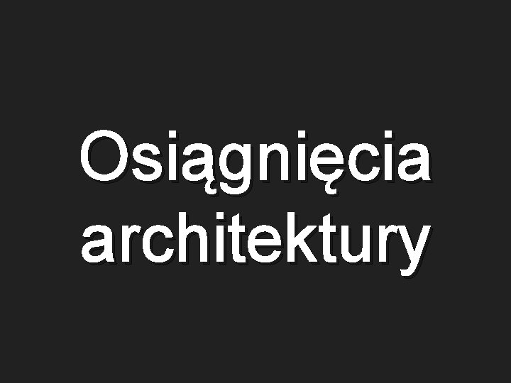 Osiągnięcia architektury 